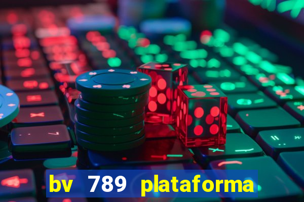 bv 789 plataforma de jogos